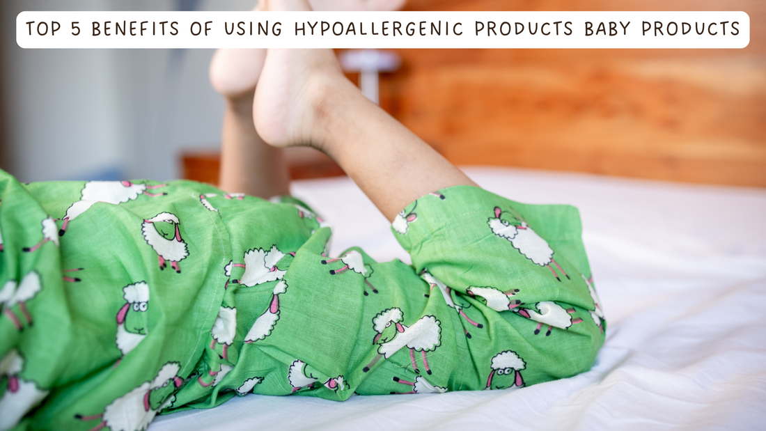 Top 5 Benefits of Using Hypoallergenic Baby Products